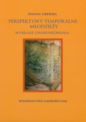 Perspektywy temporalne młodzieży - Liberska Hanna