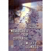 Miary odwagi Measures of courage - Słomczyńska Jerzyna