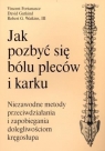 Jak pozbyć się bólu pleców i karku  Vincent Fontanasce, David Gutkind, Robert G. Watkins