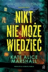 Nikt nie może wiedzieć Kate Alice Marshall