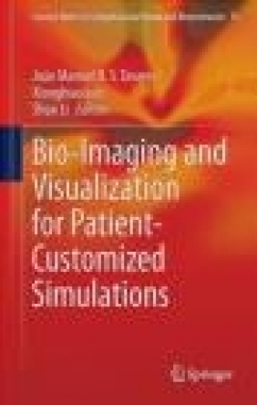 Bio-Imaging and Visualization for Patient-Customized Simulations Li Shuo, Xiongbiao Luo, Joao Tavares