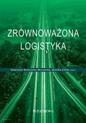 Zrównoważona logistyka - Katarzyna Kolasińska-Morawska, Monika Ziółko (red.)
