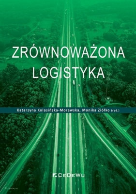 Zrównoważona logistyka - Katarzyna Kolasińska-Morawska, Monika Ziółko