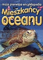 Mieszkańcy oceanu. Moja pierwsza encyklopedia