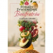 Porady żywieniowe Bonifratrów (w zdrowiu i chorobie) - Opracowanie zbiorowe