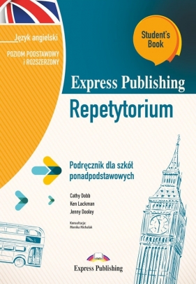 Express Publishing Repetytorium. Podręcznik dla szkół ponadpodstawowych. Język angielski. Poziom podstawowy i rozszerzony. Student’s Book - Cathy Dobb, Ken Lackman, Jenny Dooley
