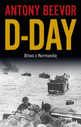 D-Day. Bitwa o Normandię - Beevor Antony