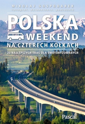 Polska. Weekend na czterech kółkach - Gospodarek Mikołaj