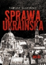 Sprawa ukraińska Tadeusz Gluziński