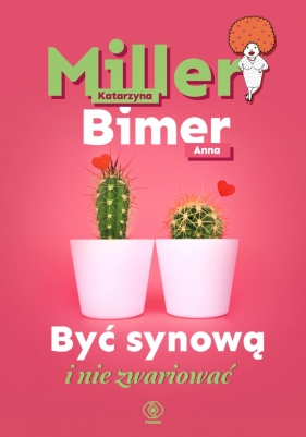 Być synową i nie zwariować - Anna Bimer, Katarzyna Miller