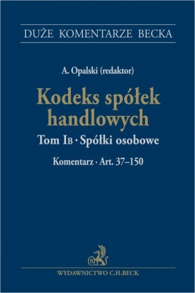 Kodeks spółek handlowych. Tom IB. Spółki osobowe. Komentarz. Art. 37-150 - Opalski Adam
