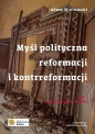 Myśl polityczna reformacji i kontrreformacji T.I Rewolucja protestancka - Adam Wielomski