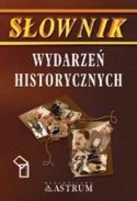 Słownik wydarzeń historycznych (Uszkodzona okładka) - Żabicka Renata