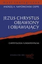 Jezus Chrystus objawiony i objawiający - Andrzej Napiórkowski