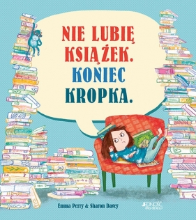 Nie lubię książek. Koniec kropka. (Uszkodzona okładka) - Emma Perry
