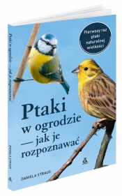 Ptaki w ogrodzie – jak je rozpoznawać - Strauss Daniela