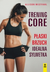 Trening CORE. - Allison Westfahl