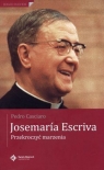 Josemaria Esccriva. Przekroczyć marzenia Pedro Casciaro