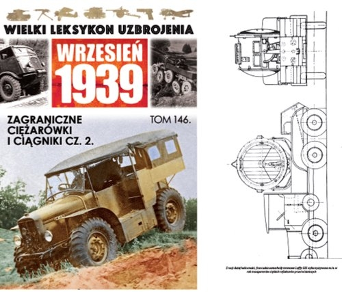 Wielki Leksykon Uzbrojenia Wrzesień 1939 Tom 146 Zagraniczne ciężarówki i ciągniki Część 2