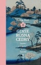 Gdzie rosną cedry. Zapiski z wędrówki przez Japonię - Craig Mod