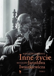 Inne życie Biografia Jarosława Iwaszkiewicza Tom 2 - Romaniuk Radosław