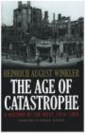 The Age of Catastrophe Heinrich August Winkler