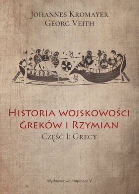 Historia wojskowości Greków i Rzymian część I Grecy - Kromayer Johannes, Veith Georg
