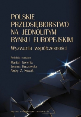 Polskie przedsiębiorstwo na jednolitym rynku europejskim. Wyzwania współczesności