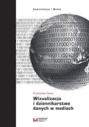 Wizualizacja i dziennikarstwo danych w mediach - Szews Piotr