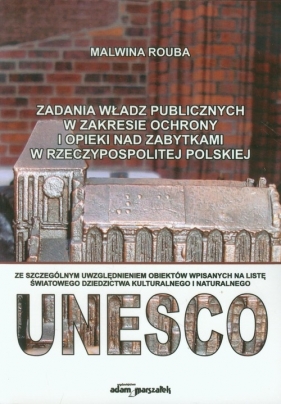 Zadania władz publicznych w zakresie ochrony i opieki nad zabytkami w Rzeczypospolitej Polskiej - Rouba Malwina<br />