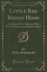 Little Red Riding Hood An Entirely New Edition; With New Pictures by an Summerly Felix