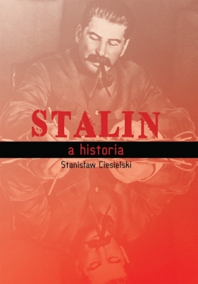 Stalin a historia - Ciesielski Stanisław
