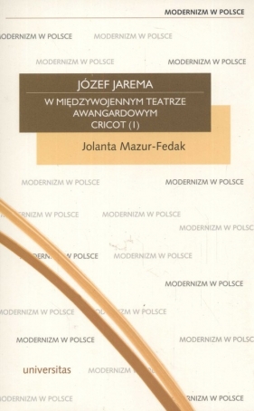 Józef Jarema w międzywojennym teatrze awangardowym Cricot I - Mazur-Fedak Jolanta