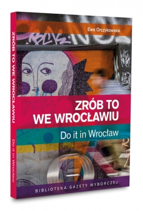 Zrób to we Wrocławiu Do it in Wrocław (J0581-RPK) - Ewa Orczykowska