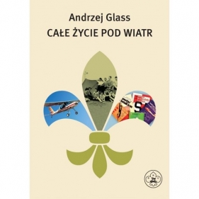 Całe życie pod wiatr - Glass Andrzej