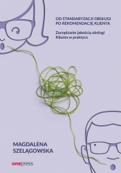 Od standaryzacji obsługi po rekomendację klienta - Magdalena Szelągowska