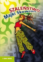 Szaleństwo Majki Skowron - Aleksander Minkowski