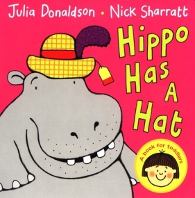 Hippo Has A Hat - Donaldson Julia