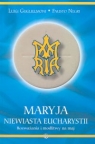 Maryja Niewiasta EucharystiiRozważania i modlitwy na maj Guglielmoni Luigi, Negri Fausto