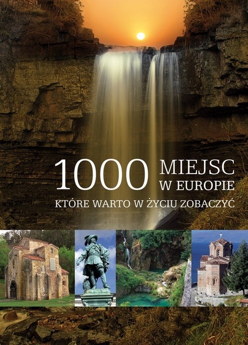 1000 miejsc w Europie, które warto w życiu zobaczyć