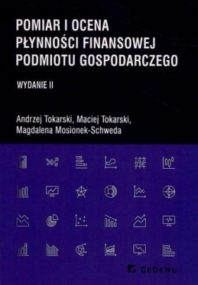 Pomiar i ocena płynności finansowej podmiotu gospodarczego - Tokarski Andrzej, Tokarski Maciej, Mosionek-Schweda Magdalena
