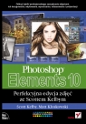 Photoshop Elements 10 Perfekcyjna edycja zdjęć ze Scottem Kelbym Kloskowski Matt, Kelby Scott