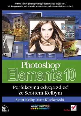 Photoshop Elements 10 Perfekcyjna edycja zdjęć ze Scottem Kelbym - Kloskowski Matt, Kelby Scott