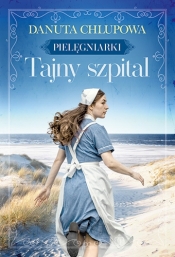 Pielęgniarki. Tom 2. Tajny szpital - Danuta Chlupowa