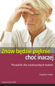 Znów będzie pięknie choć inaczej - Daiker Angelika