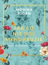 Jak się nie dać menopauzie Björn Monika