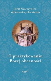 O praktykowaniu Bożej obecności - Brat Wawrzyniec od Zmartwychwstania