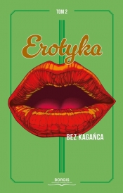 Erotyka bez kagańca. Tom 2 - Aleksandra Hajkowska, null null, Marta Jankowska, Piotr Niedziejski, Maciej Ryng, Magdalena Wieczorczuk
