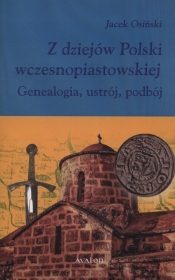 Z dziejów Polski wczesnopiastowskiej - Jacek Osiński