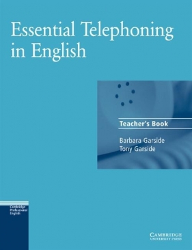 Essential Telephoning in English Teacher's book - Garside Barbara, Garside Tony